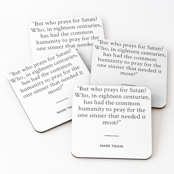 Item preview, Mark Twain - But who prays for Satan? Who, in eighteen centuries, has had the common humanity to pray for the one sinner that needed it most? designed and sold by SocraticQuotes.