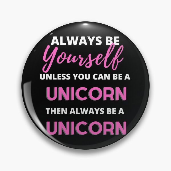 Item preview, Always Be Yourself, Unless You Can Be a Unicorn designed and sold by Nxt-Lvl-Awesome.