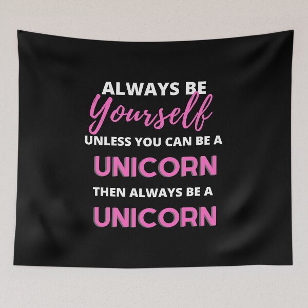 Item preview, Always Be Yourself, Unless You Can Be a Unicorn designed and sold by Nxt-Lvl-Awesome.