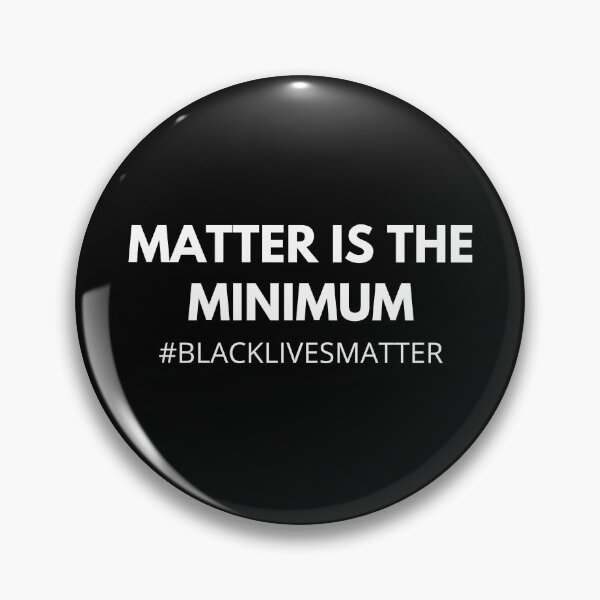 Item preview, Matter is the minimum, Black Lives Matter designed and sold by Trankix.