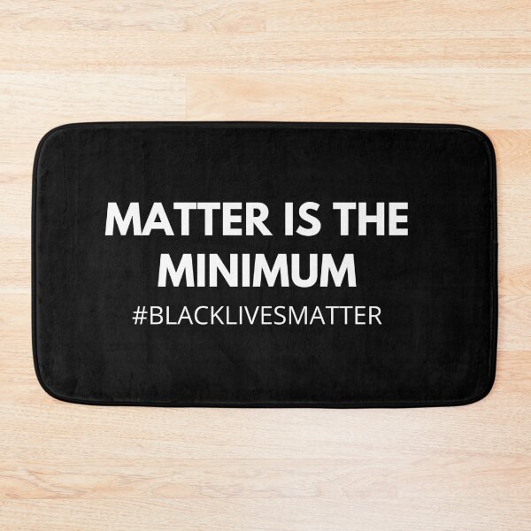 Item preview, Matter is the minimum, Black Lives Matter designed and sold by Trankix.