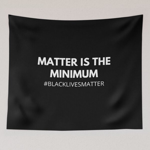 Item preview, Matter is the minimum, Black Lives Matter designed and sold by Trankix.