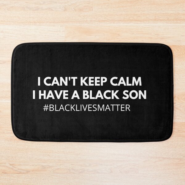 Item preview, I can't keep calm I have a black son, Black Lives Matter designed and sold by Trankix.