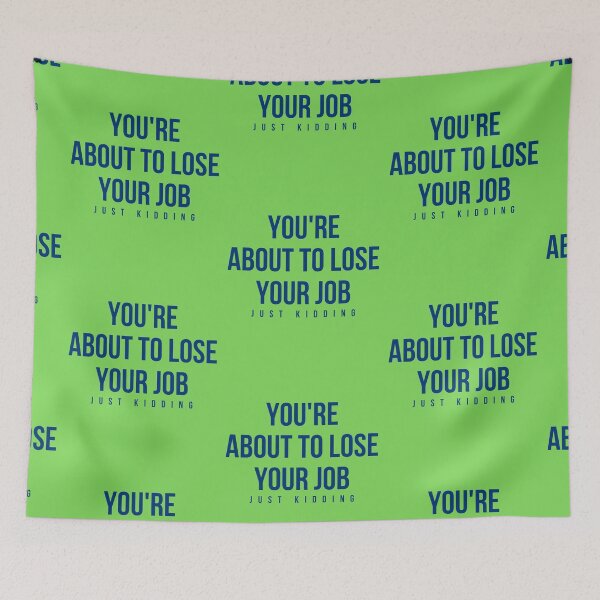 Item preview, You About to lose your job designed and sold by The Sober Art.