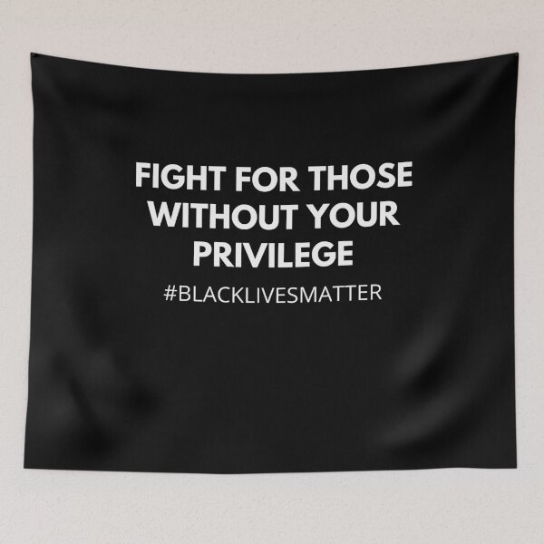 Item preview, Fight for those without your privilege, Black Lives Matter designed and sold by Trankix.