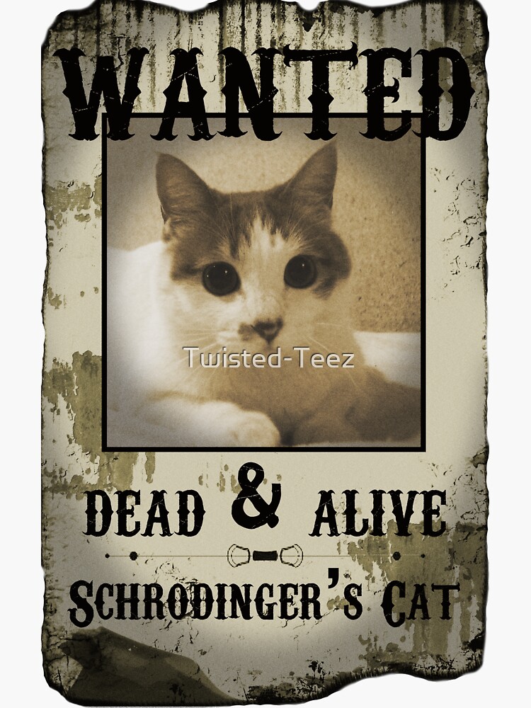 "Schrodinger's Cat Wanted Poster" Sticker For Sale By Twisted-Teez ...