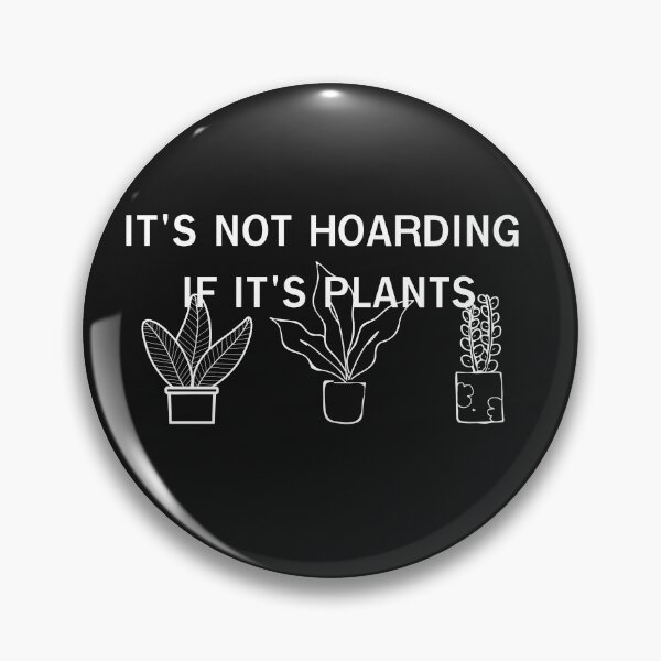 Item preview, It's Not Hoarding If It's Plants designed and sold by Jenjirsn1995.