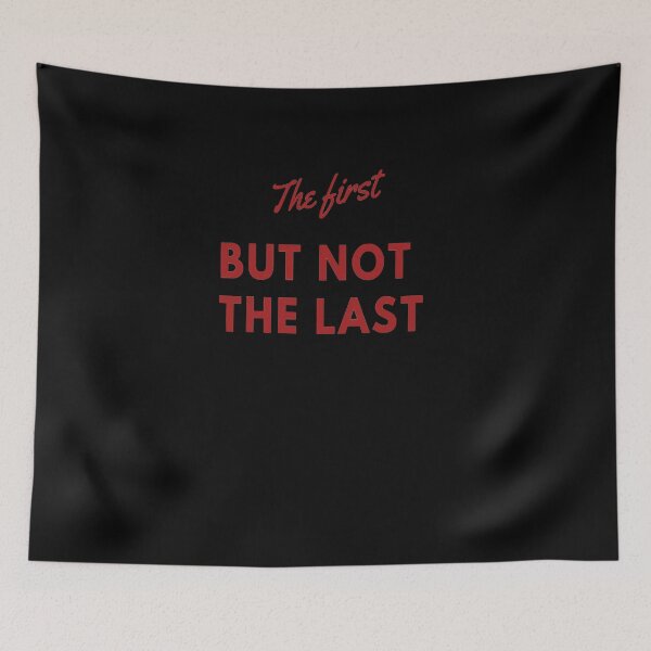 Item preview, The First But Not The Last designed and sold by Totaghyr.