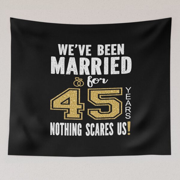Item preview, We've Been Married For 45 Years Nothing Scares Us Couples print designed and sold by Grabitees.