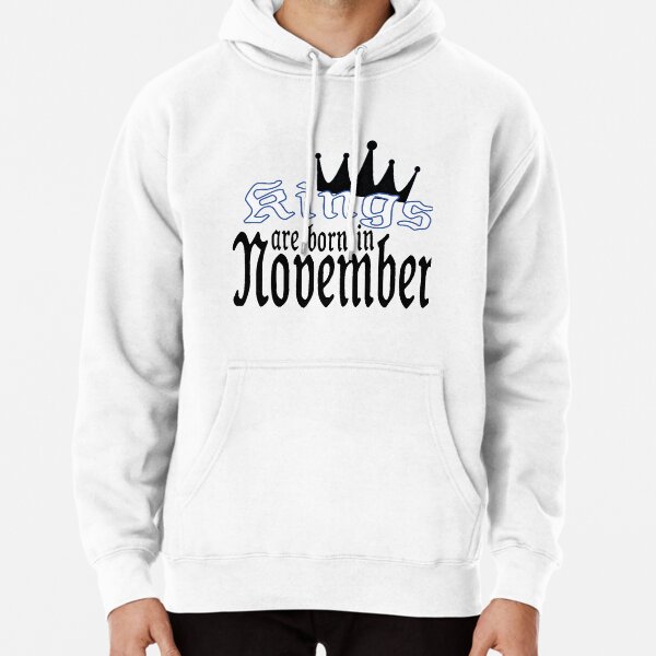 kings are born in november Pullover Hoodie