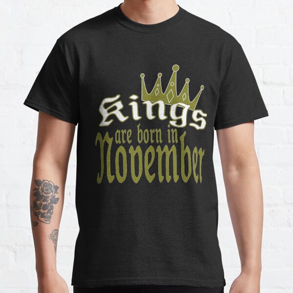 kings are born in november Classic T-Shirt