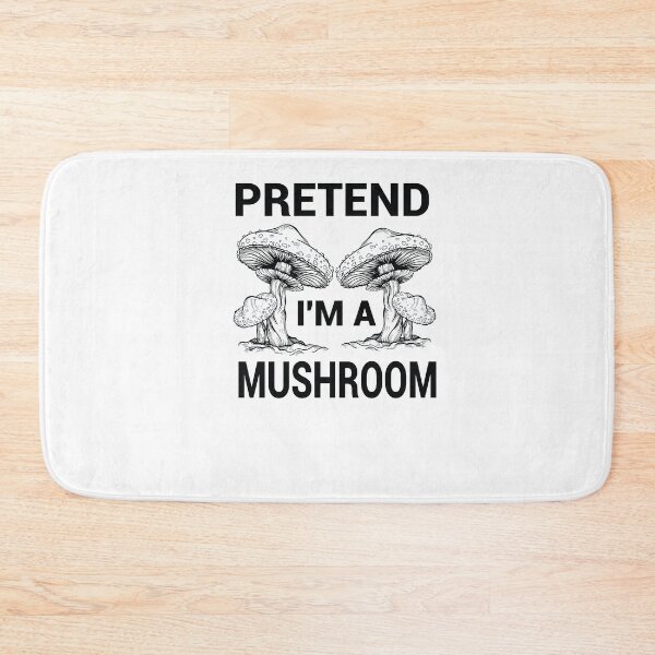 Item preview, PRETEND I'M A MUSHROOM Mycology Mushrooms ,Psychodelic Mushroom Gift designed and sold by LANANIL.