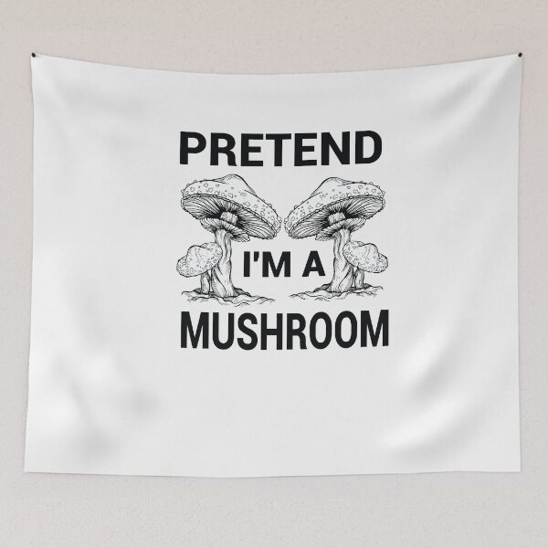 Item preview, PRETEND I'M A MUSHROOM Mycology Mushrooms ,Psychodelic Mushroom Gift designed and sold by LANANIL.