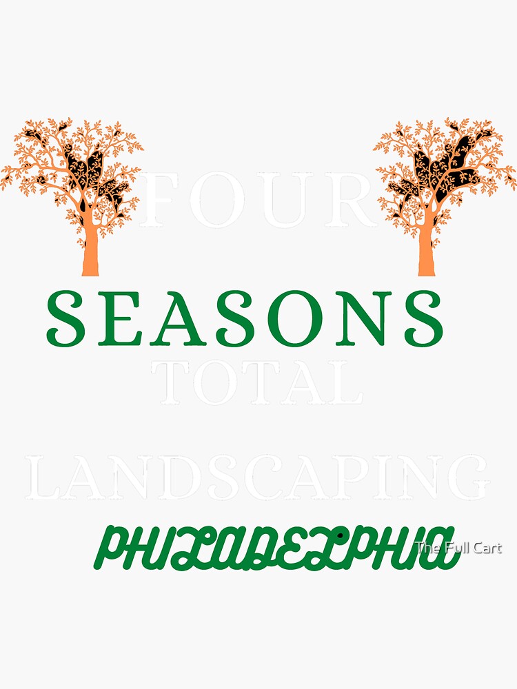 "Four Seasons Total Landscaping Philadelphia" Sticker for Sale by Kzain Redbubble