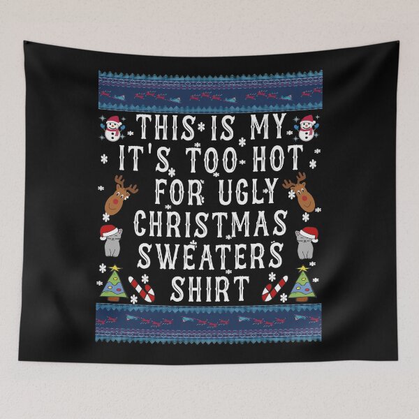 Item preview, This Is My It's Too Hot For Ugly Christmas Sweaters shirt designed and sold by Imadovic.