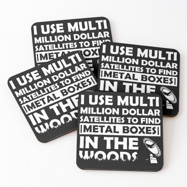Item preview, I Use Multi Million Dollar Satellites To Find Metal Boxes In The Woods  designed and sold by GiftWorks.