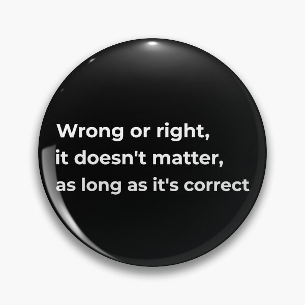 Item preview, Wrong or right it doesn't matter, as long as it's correct designed and sold by Fit & Fun  Gallery.