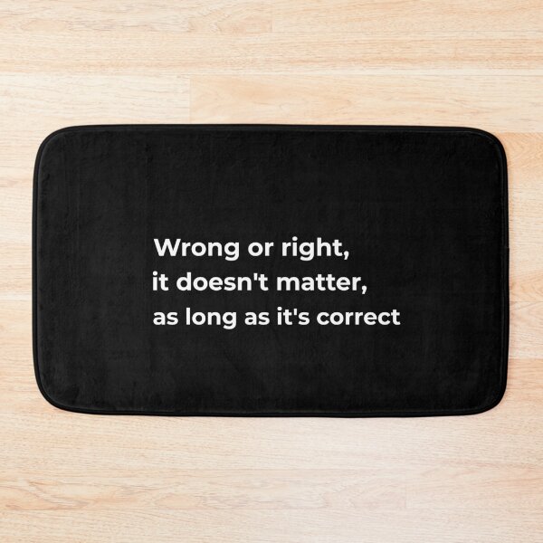 Item preview, Wrong or right it doesn't matter, as long as it's correct designed and sold by Fit & Fun  Gallery.