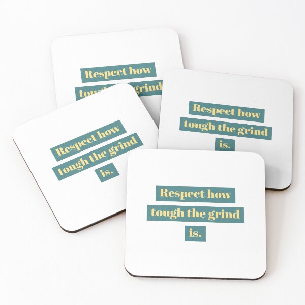 Item preview, Respect how tough the grind is. designed and sold by Andrew Hopgood.