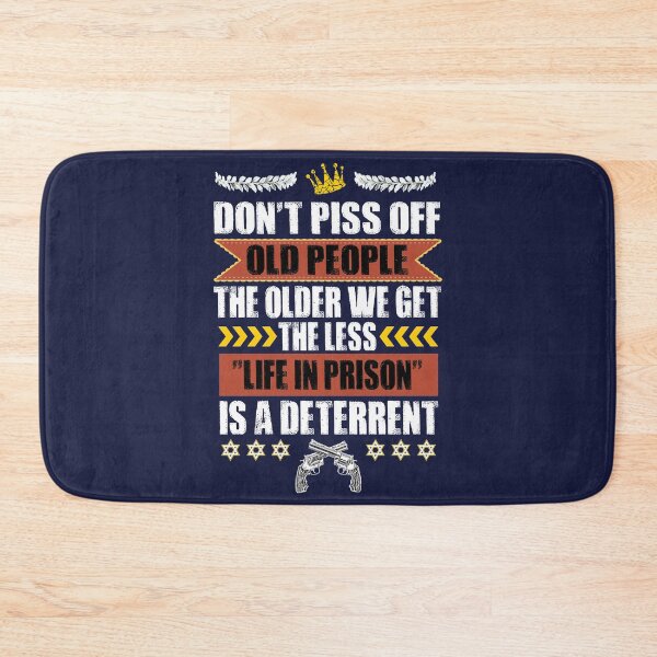Item preview, Don't piss off old people funny designed and sold by SidTastic .