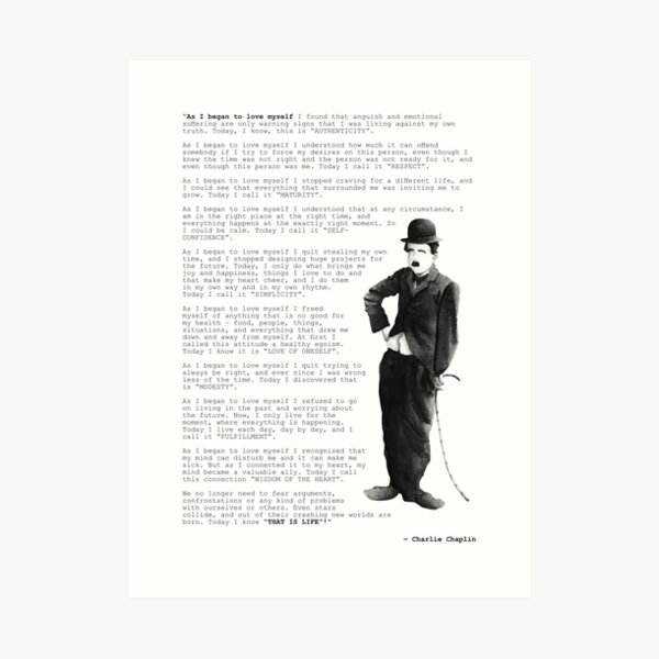 Charlie Chaplin quote ; As I Began to Love Myself Art Print
