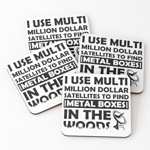 Item preview, I Use Multi Million Dollar Satellites To Find Metal Boxes In The Woods  designed and sold by GiftWorks.