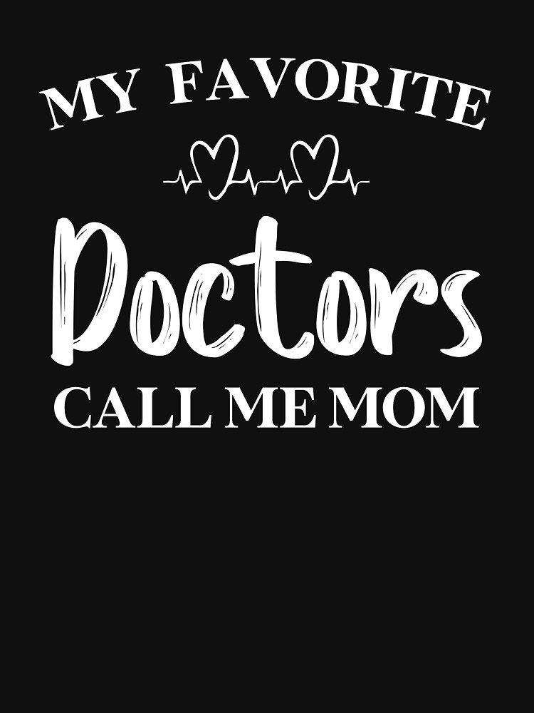 My Favorite Doctors Call Me Mom Birthday T Shirts For Doctors