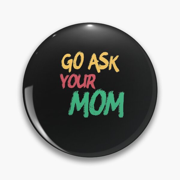 Item preview, Go Ask Your Mom Distressed designed and sold by FunnyDSN.