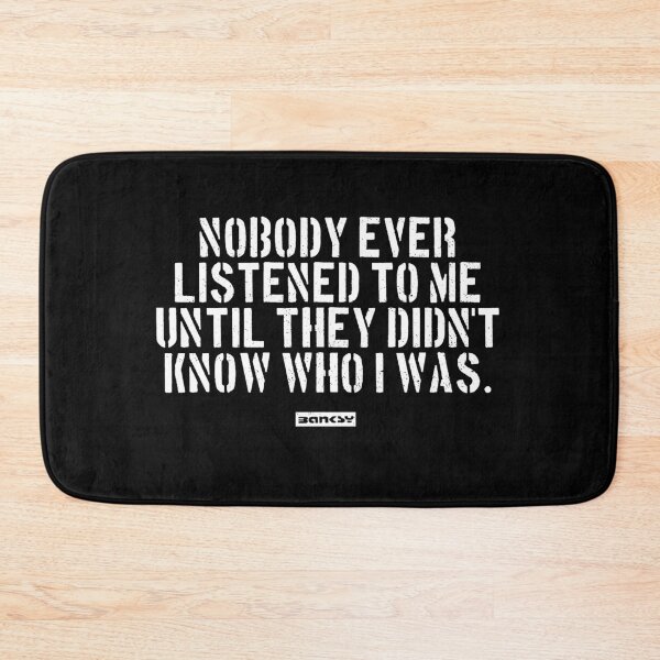Item preview, Nobody ever listened to me until they didn't know who I was. designed and sold by WE-ARE-BANKSY.