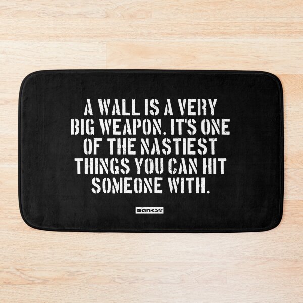 Item preview, Banksy Quote: A wall is a very big weapon. It's one of the nastiest things you can hit someone with. designed and sold by WE-ARE-BANKSY.