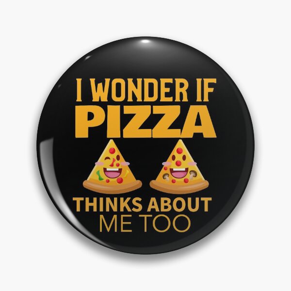 Item preview, Funny Pizza Joke - I Wonder If Pizza Think About Me Too designed and sold by jacks-tees.