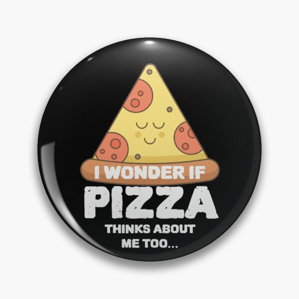 Item preview, Funny Pizza - I Wonder If Pizza Think About Me Too Joke designed and sold by jacks-tees.