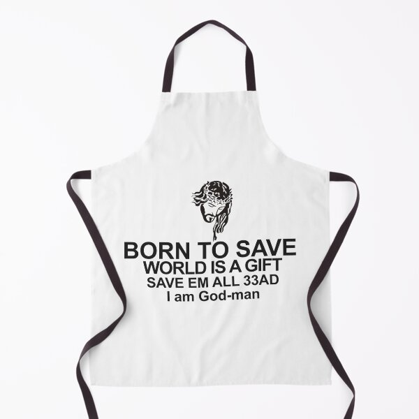 Item preview, BORN TO SAVE, WORLD IS A GIFT. Jesus Meme T-Shirt designed and sold by CyberSchizoShop.