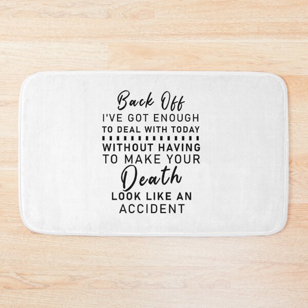 Item preview, Back off i've got enough to deal with today  designed and sold by damone7.