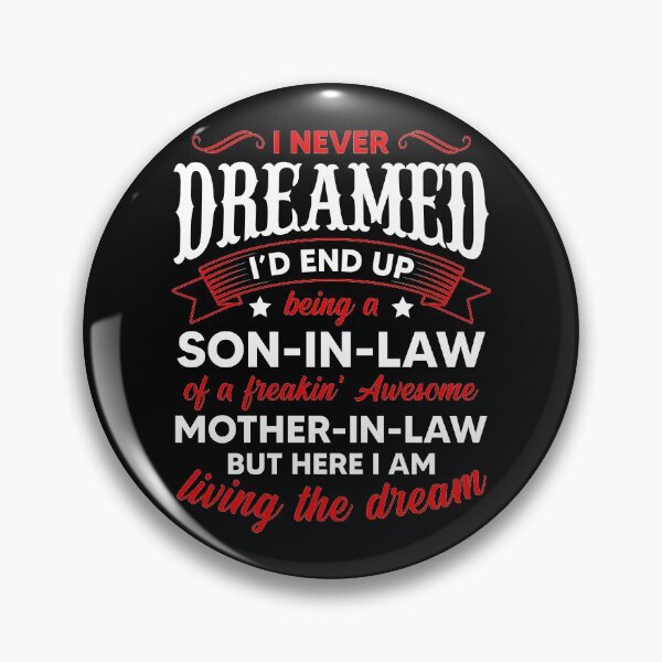 Item preview, I Never Dreamed I'd End Up Being A Son In Law Of A Freaking Awesome Mother In Law designed and sold by Master Jay.