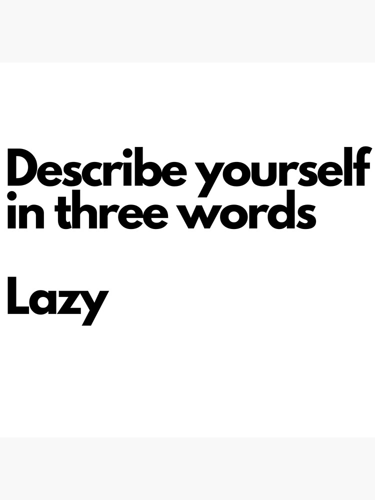 describe-yourself-in-three-words-lazy-poster-by-chasetees-redbubble