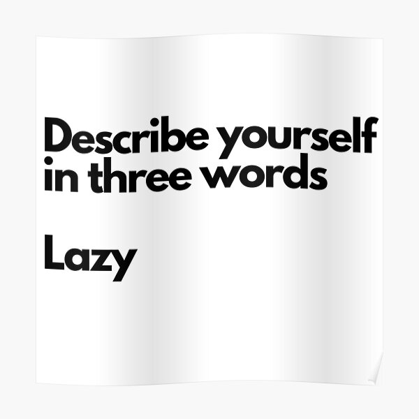 describe-yourself-in-three-words-lazy-poster-by-chasetees-redbubble