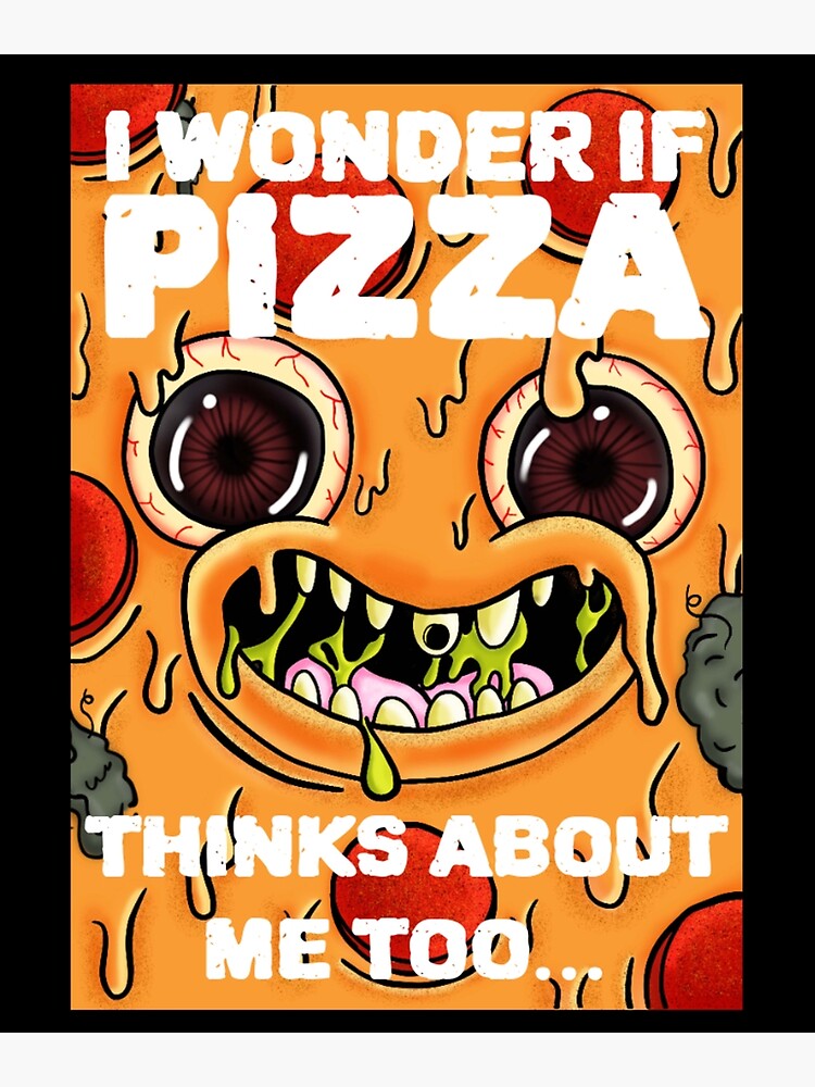 "Funny Pizza Face I Wonder If Pizza Think About Me Too Joke Cartoon