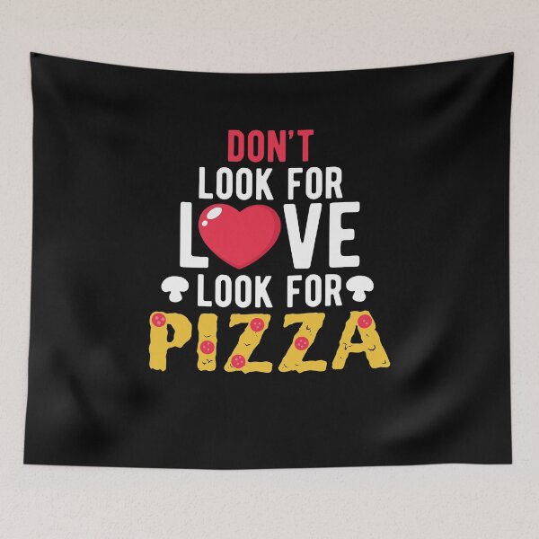 Item preview, Don't Look For Love Look For Pizza Eating Fast Food designed and sold by DoSt-997.