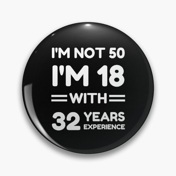 Item preview, I'm Not 50 I'm 18 With 32 Years Experience designed and sold by momsnpops.