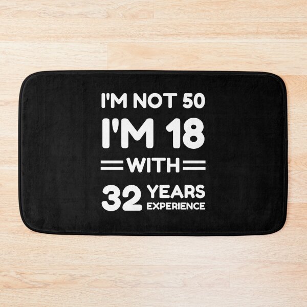 Item preview, I'm Not 50 I'm 18 With 32 Years Experience designed and sold by momsnpops.