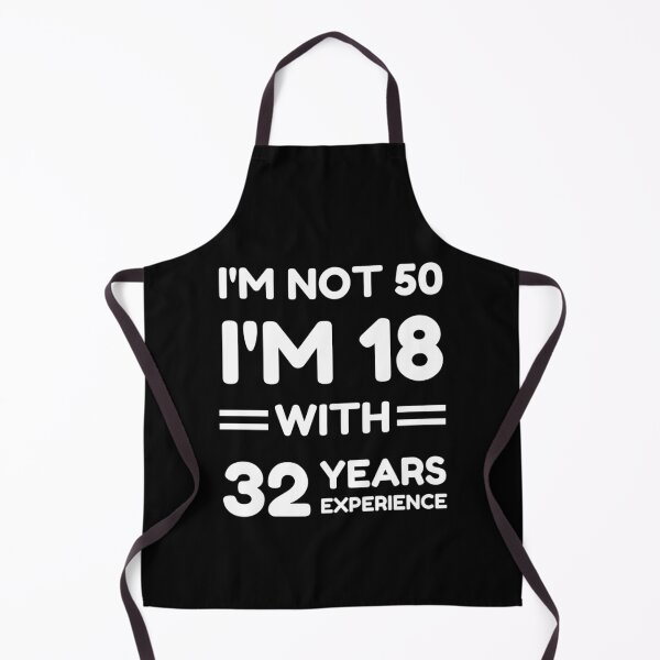 Item preview, I'm Not 50 I'm 18 With 32 Years Experience designed and sold by momsnpops.