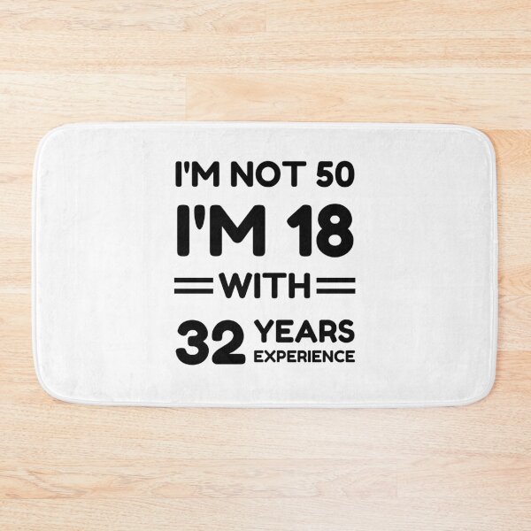 Item preview, I'm Not 50 I'm 18 With 32 Years Experience designed and sold by momsnpops.