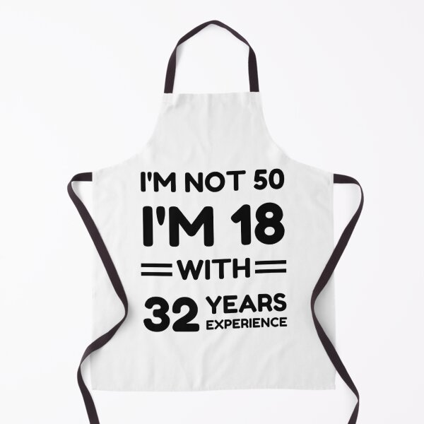 Item preview, I'm Not 50 I'm 18 With 32 Years Experience designed and sold by momsnpops.