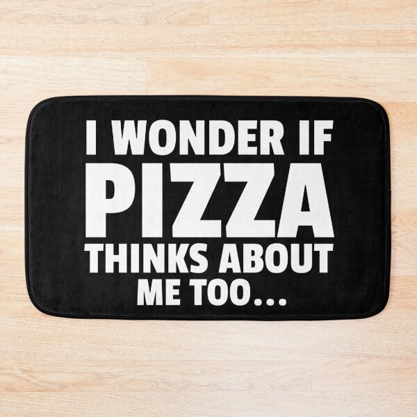 Item preview, I Wonder If Pizza Thinks About Me Too - Funny Pizza Joke designed and sold by jacks-tees.