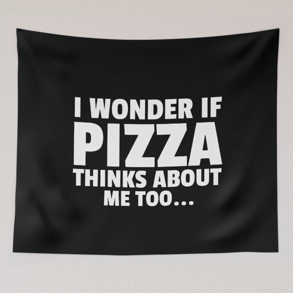 Item preview, I Wonder If Pizza Thinks About Me Too - Funny Pizza Joke designed and sold by jacks-tees.