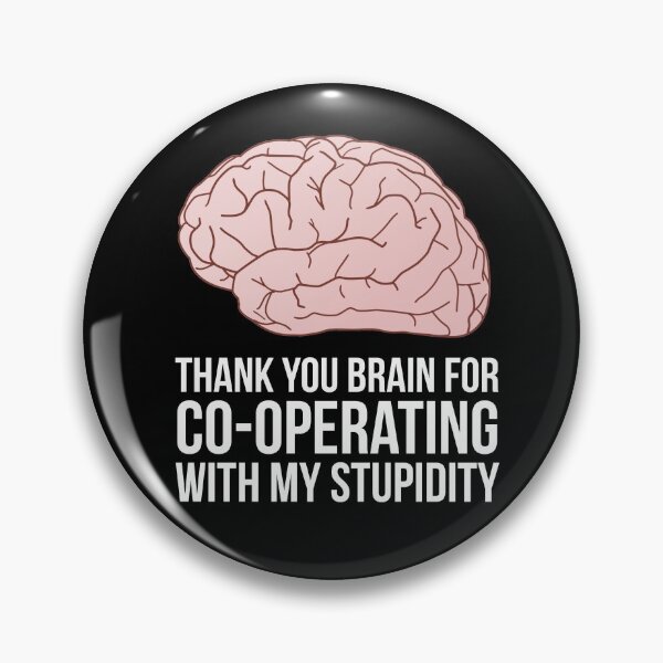 Item preview, Thank you brain for co-operating with my stupidity designed and sold by OkGuys.