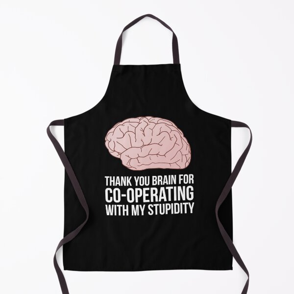 Item preview, Thank you brain for co-operating with my stupidity designed and sold by OkGuys.