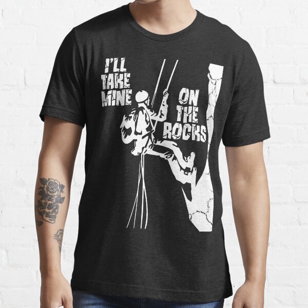 "I'll Take Mine On The Rocks Rock Climbing T Shirt" Tshirt for Sale