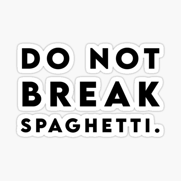 do-not-break-spaghetti-sticker-by-emdesign10-redbubble